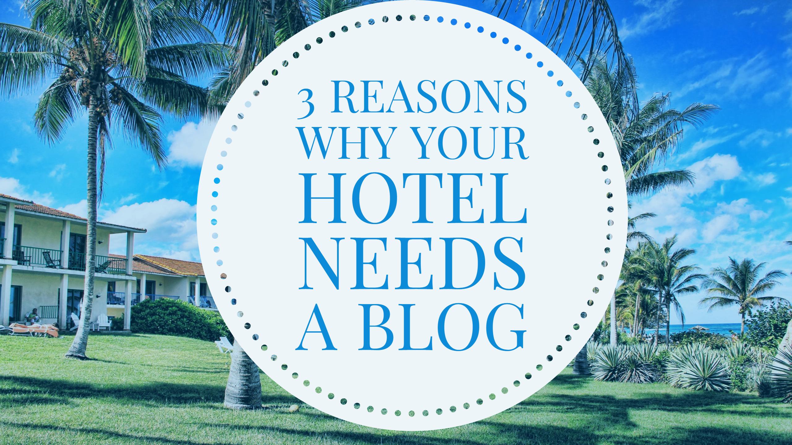 3 Reasons Why Your Hotel Needs a Blog