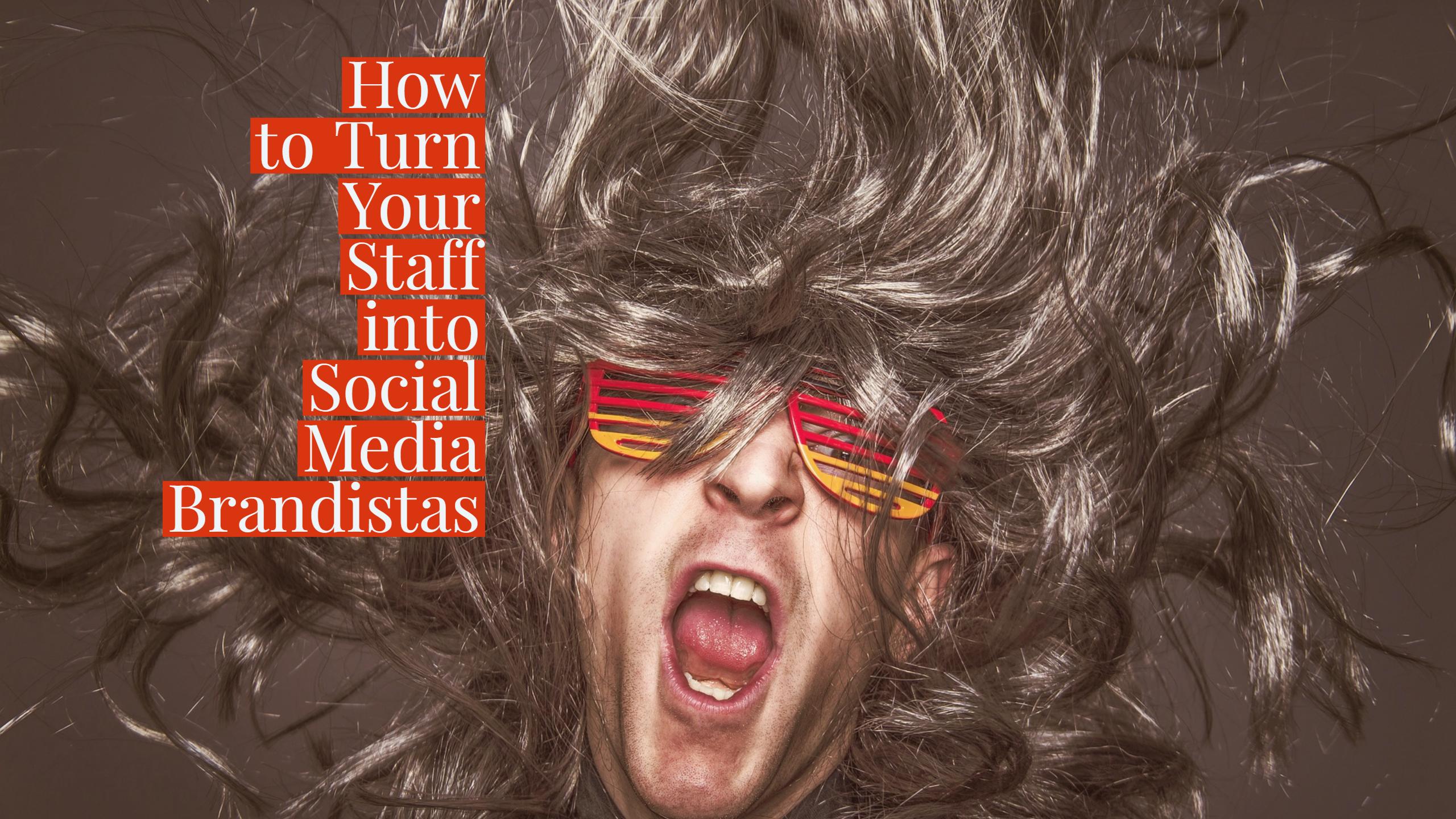 Turn your staff into your social media army