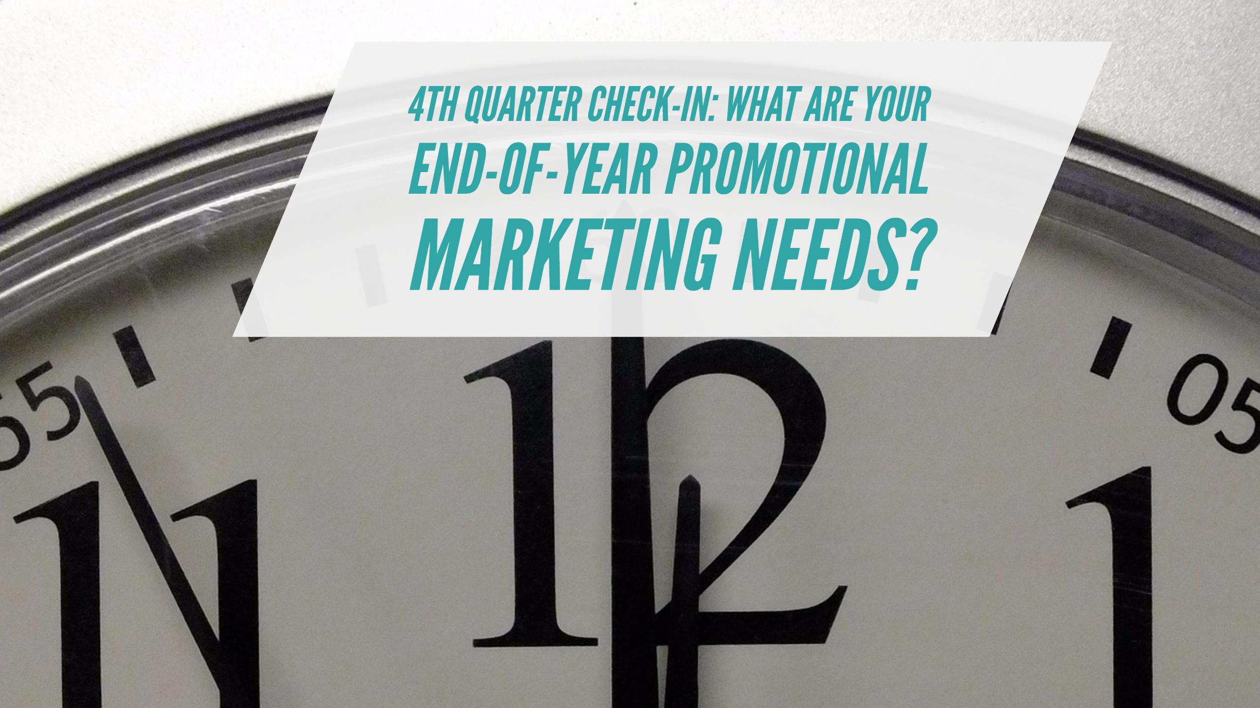4th Quarter Check-In: What Are Your End-of-Year Promotional Marketing Needs?