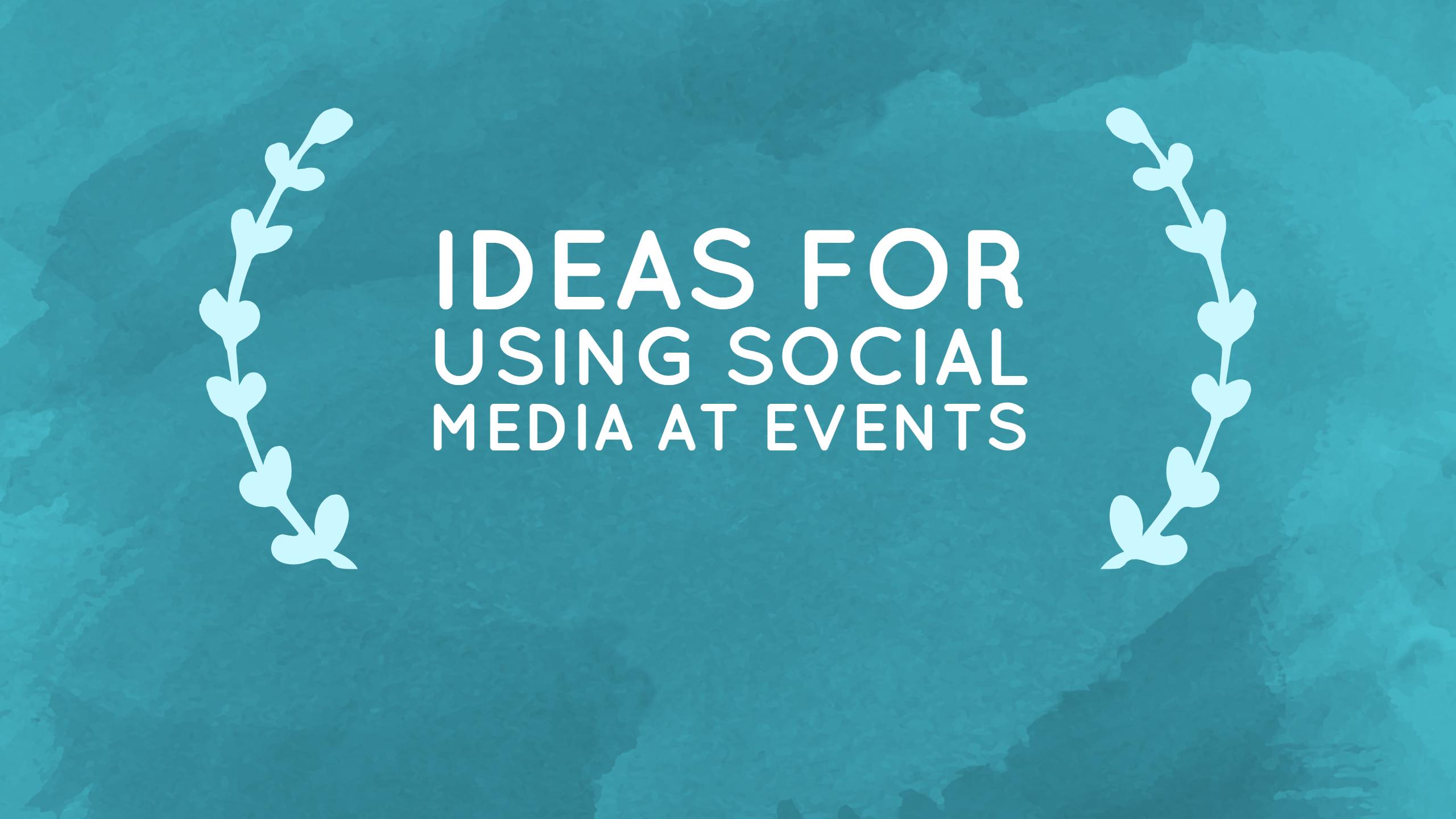 Ideas for Using Social Media at Events - Think Quik