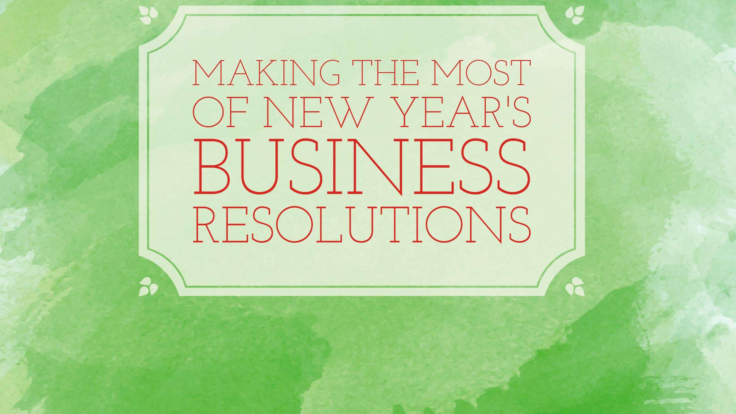 Making the Most of New Year’s Business Resolutions