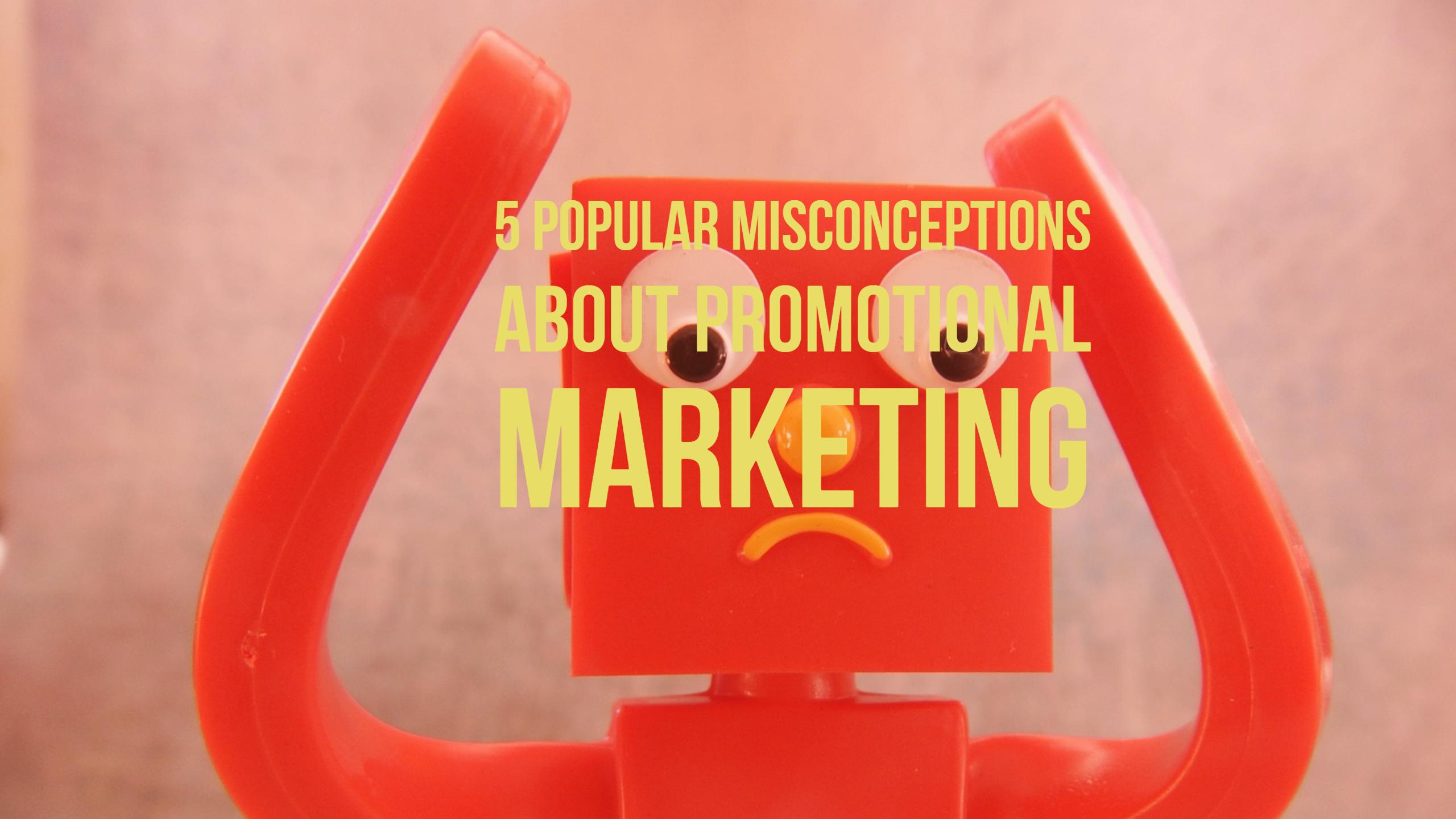 Popular misconceptions about promotional marketing items