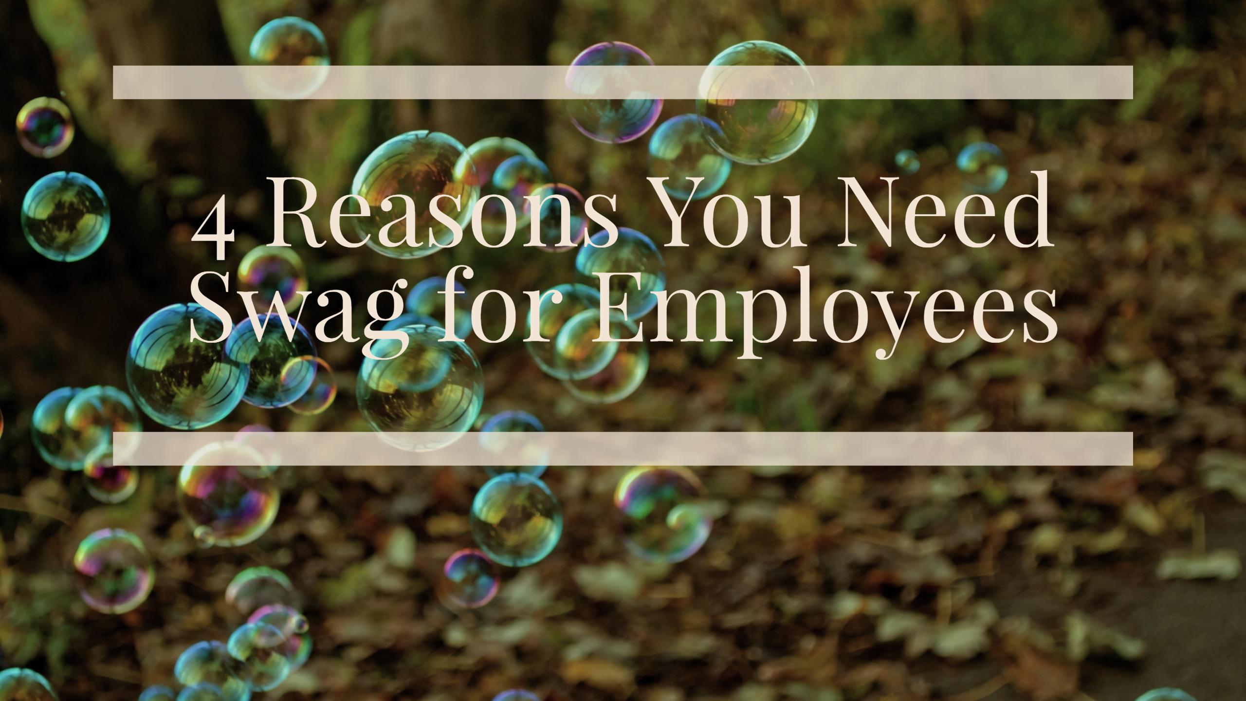 4 Reasons You Need Swag for Employees